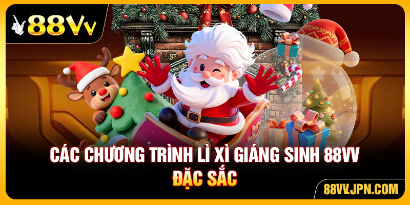 Các chương trình lì xì giáng sinh 88VV đặc sắc