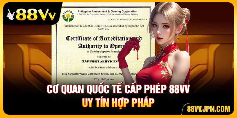 Cơ quan quốc tế cấp phép 88VV uy tín hợp pháp